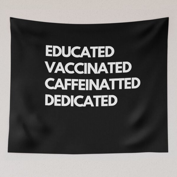 Item preview, Educated Vaccinated Caffeinated Dedicated designed and sold by MerlinTea.