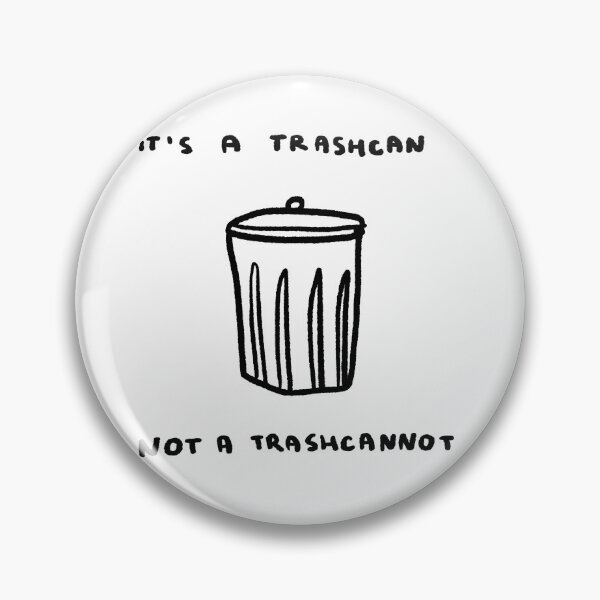 Item preview, It's a Trashcan, Not a Trashcannot designed and sold by 4naans.