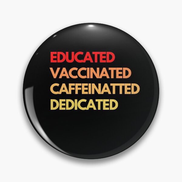 Item preview, Educated Vaccinated Caffeinated Dedicated designed and sold by MerlinTea.