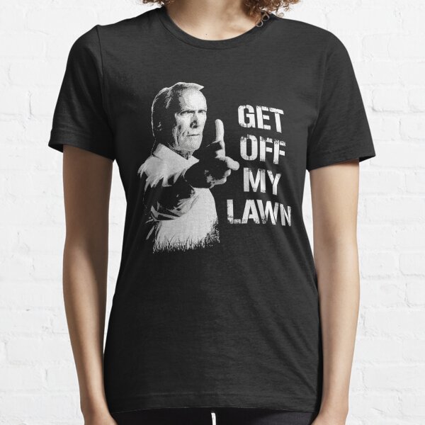GET OFF MY LAWN - I love my lawn Essential T-Shirt