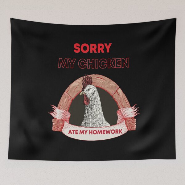 Item preview, Sorry My Chicken Ate My Homework designed and sold by hicham4you.