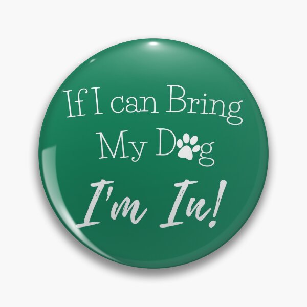 Item preview, If I can Bring My Dog, I'm In! designed and sold by MountainPaws.