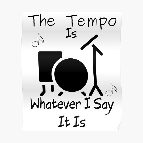 the tempo is whatever i say it is