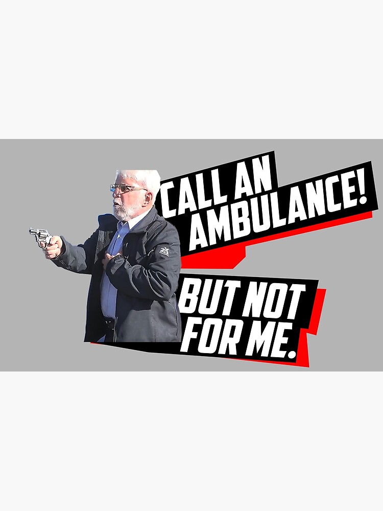 "Call an Ambulance but Not for Me" Poster for Sale by DavenportArt