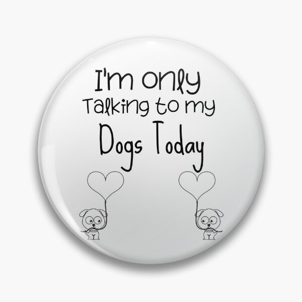 Item preview, I'm only Talking to my Dogs Today Shirt Funny Cute Puppy Tee designed and sold by piskwi.