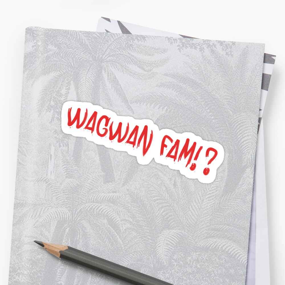 wagwan-fam-stickers-by-unofficially-redbubble