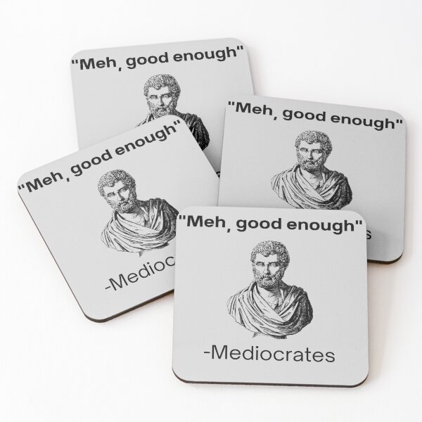 Item preview, Meh, good enough, mediocrates demotivational quote designed and sold by ComfyCrown.