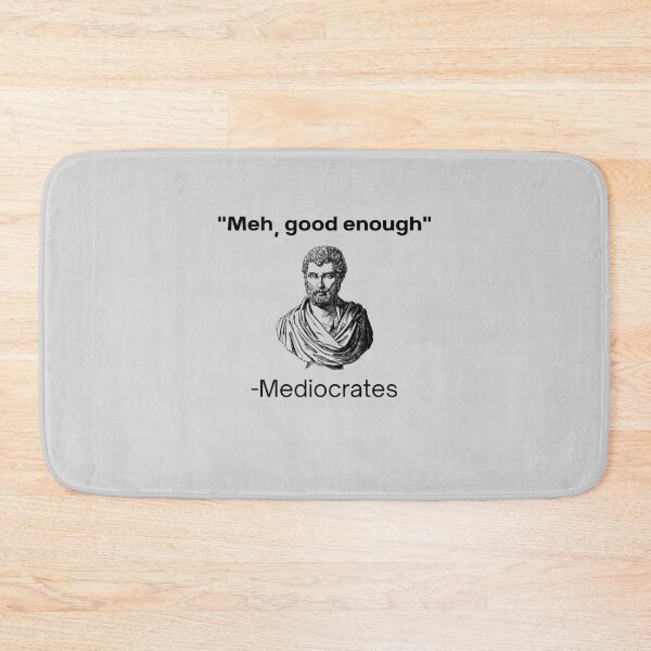 Item preview, Meh, good enough, mediocrates demotivational quote designed and sold by ComfyCrown.