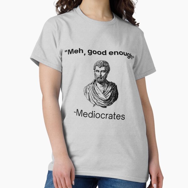Item preview, Meh, good enough, mediocrates demotivational quote designed and sold by ComfyCrown.
