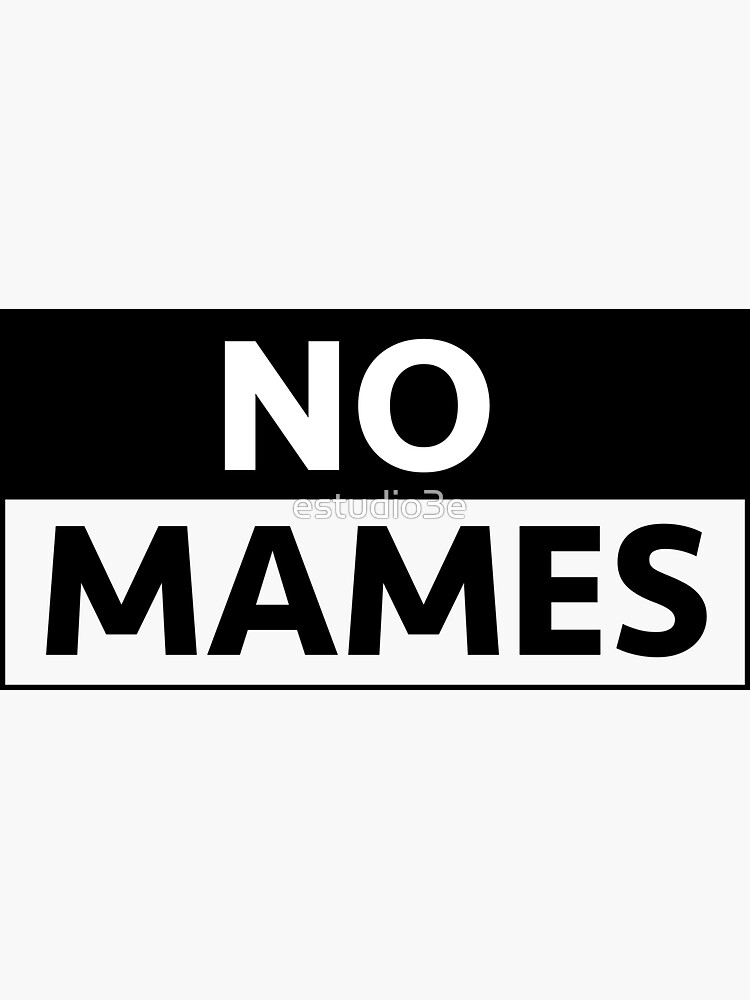"No Mames" Sticker by estudio3e Redbubble