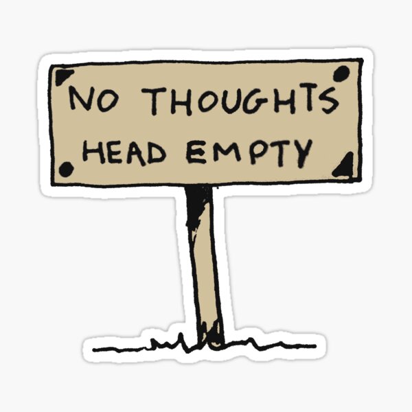 No Thoughts Head Empty Sign Sticker