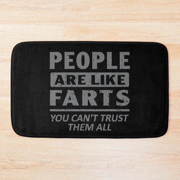 Item preview, funny fart life lesson-people are like farts you can't trust them all designed and sold by baingraphics.
