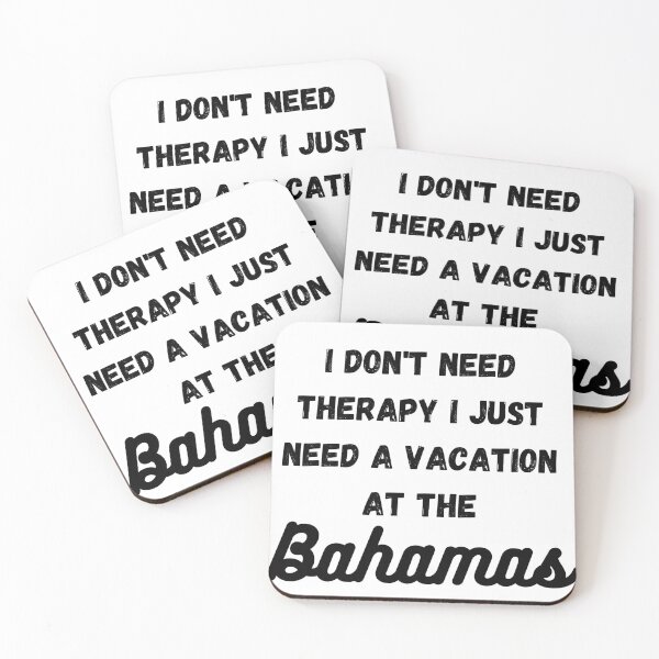 Item preview, i Don't Need Therapy i just need a vacation at the Bahamas designed and sold by CultOfHustlers.
