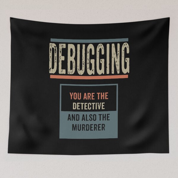 Item preview, Debugging you are the detective and also the murderer designed and sold by rodmendonca.