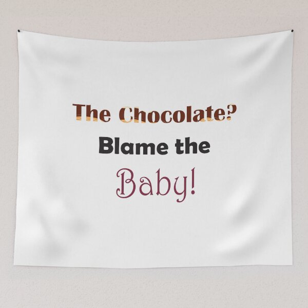 Item preview, The Chocolate? Blame The Baby designed and sold by medchb.