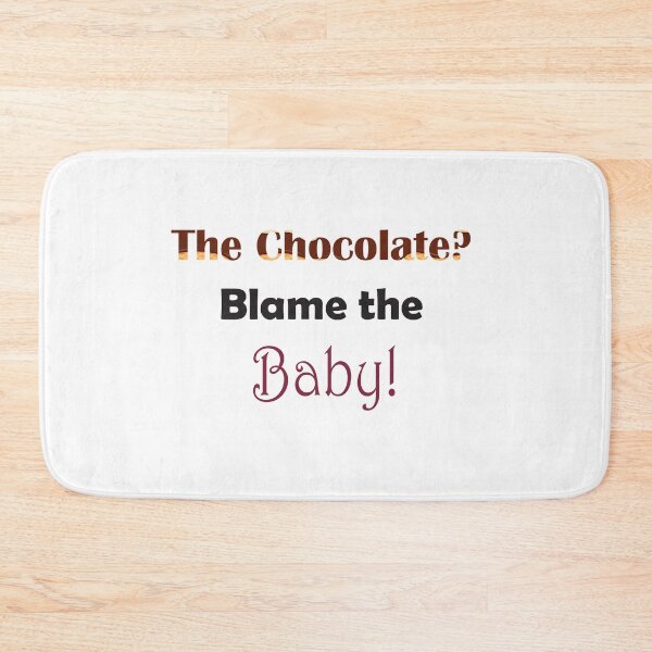 Item preview, The Chocolate? Blame The Baby designed and sold by medchb.