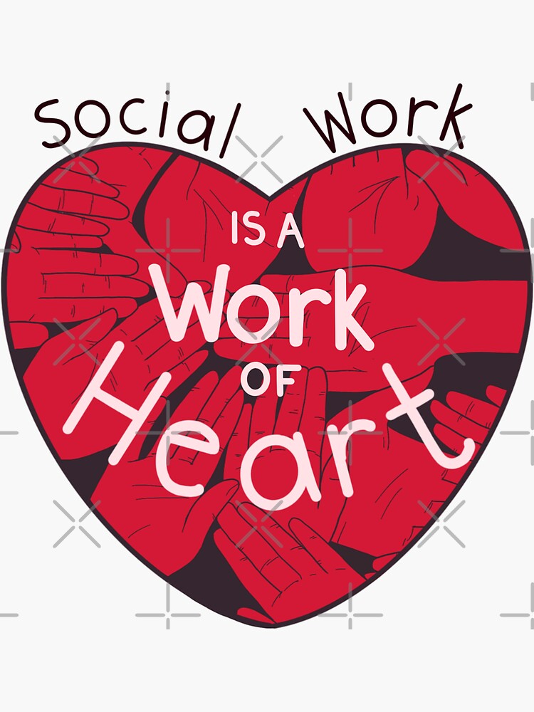 Social Work Is A Work Of Heart” Social Worker Appreciation Sticker 