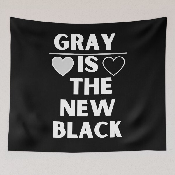 Item preview, Gray Is The New Black designed and sold by TheStyleShop.