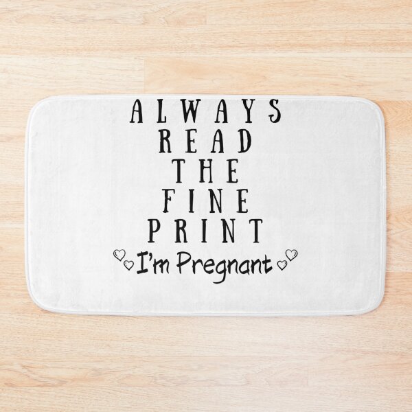 Item preview, Always Read The Fine Print I'm Pregnant designed and sold by walidsam07.