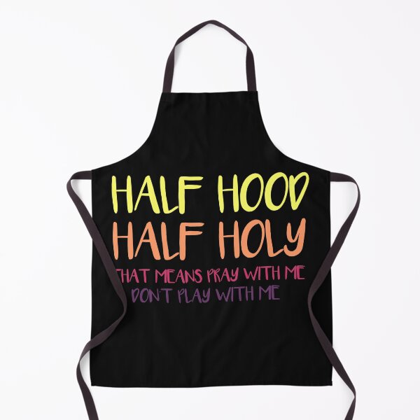 Artikelvorschau, Half Hood Half Holy, das heißt, mit mir zu beten, spiele nicht mit mir entworfen und verkauft von BousboulaStorie.