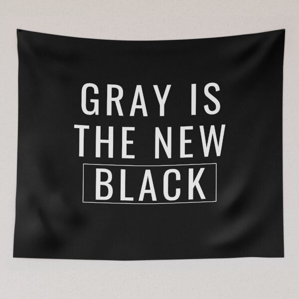 Item preview, Gray Is The New Black designed and sold by TheStyleShop.