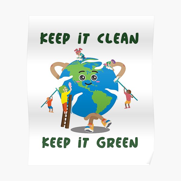 “Keep It Clean Keep It Green, Earth Day, Climate Change” Poster for