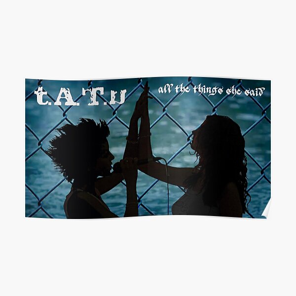 Tatu All The Things She Said Poster By Mjsphotopro Redbubble