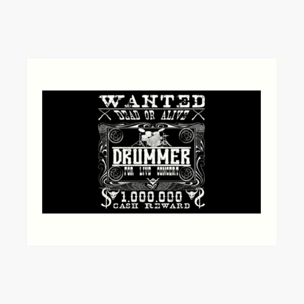 Wanted Drummer Dead or Alive Art Print