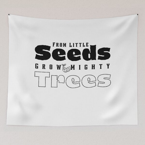 Item preview, From Little Seeds Grow Mighty Trees designed and sold by walidsam07.