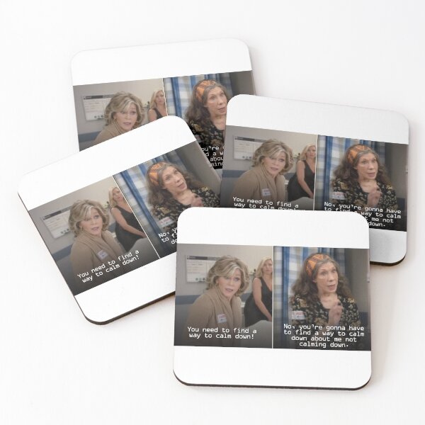 Item preview, Grace and Frankie - Frankie: You're gonna have to find a way to calm down about me not calming down. designed and sold by Jack Schlaack.