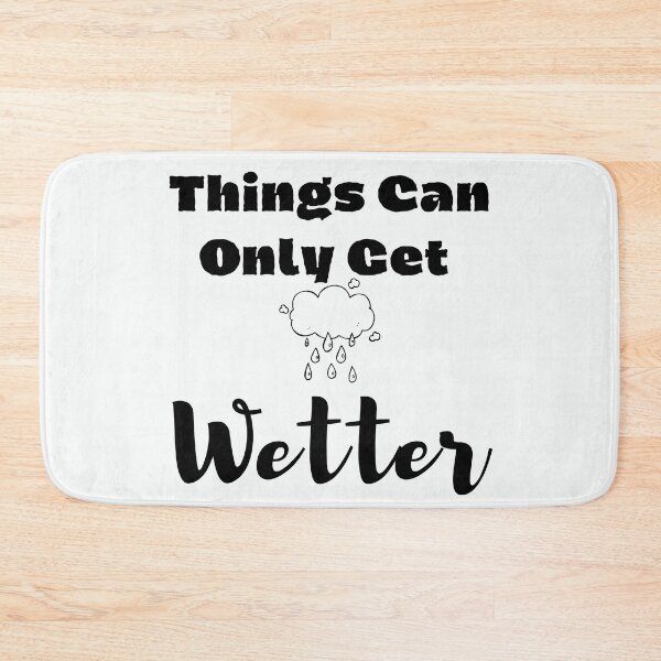 Item preview, Things Can Only Get Wetter designed and sold by walidsam07.