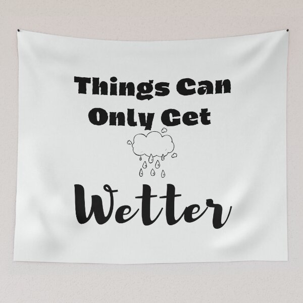 Item preview, Things Can Only Get Wetter designed and sold by walidsam07.