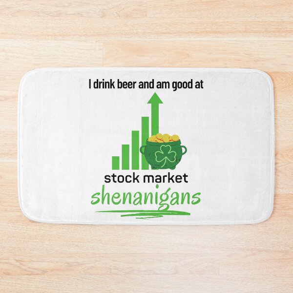 Item preview, I Drink Beer And Am Good At Stock Market Shenanigans designed and sold by StormyMuse.
