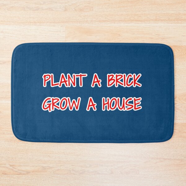 Item preview, Plant a brick, grow a house slogan designed and sold by bravoalpha.