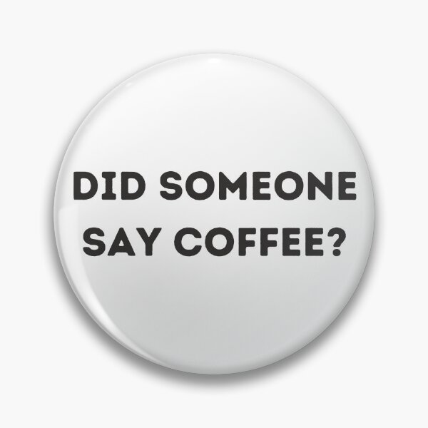 Item preview, Did someone say coffee? designed and sold by emmijo.