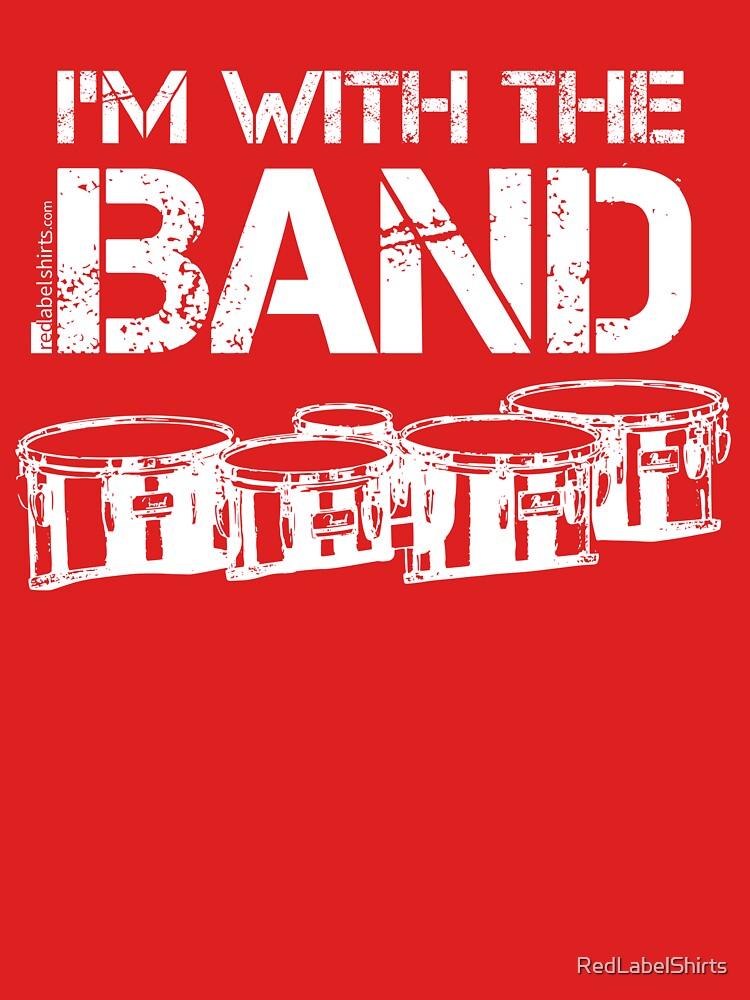 I'm With The Band - Tenor Drums (White Lettering) by RedLabelShirts