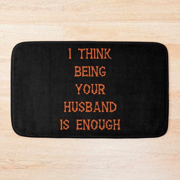 Item preview, I Think Being Your Husband Is Enough  designed and sold by Lartheviking.