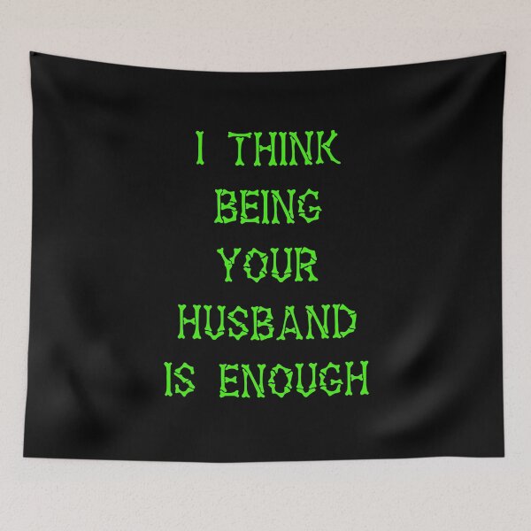 Item preview, I Think Being Your Husband Is Enough  designed and sold by Lartheviking.