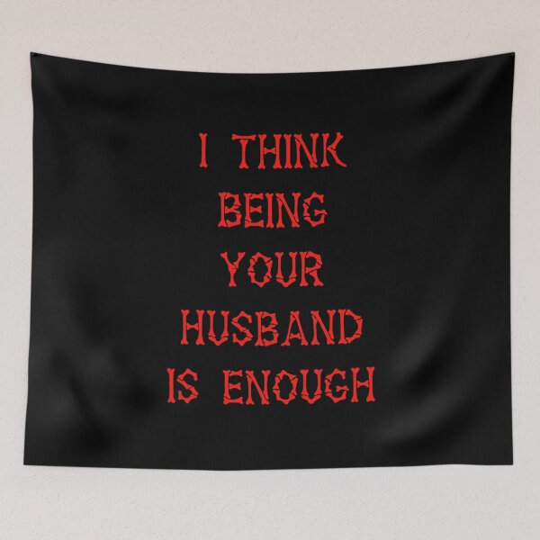 Item preview, I Think Being Your Husband Is Enough  designed and sold by Lartheviking.