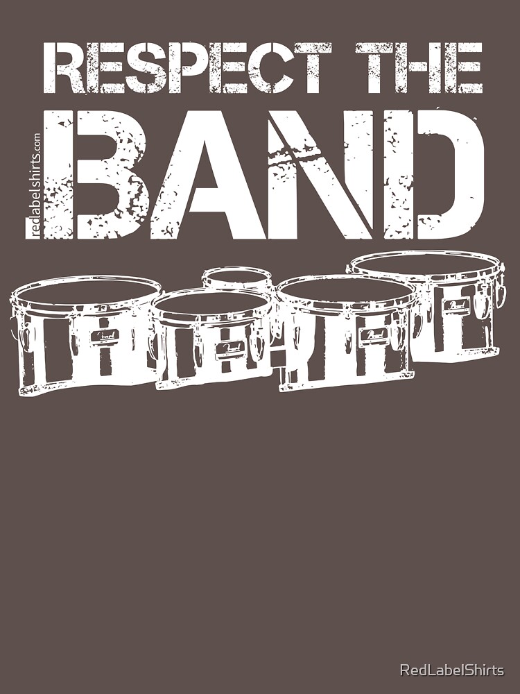 Respect The Band - Tenor Drums (White Lettering) by RedLabelShirts
