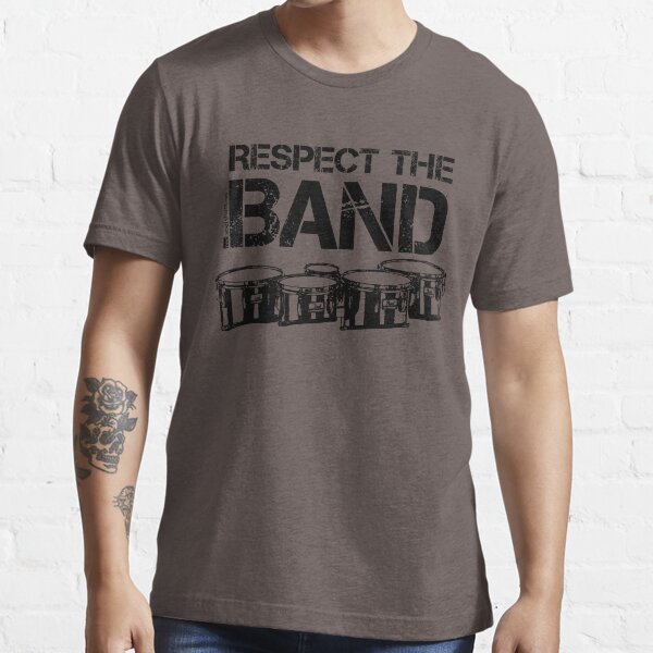 Respect The Band - Tenor Drums (Black Lettering) Essential T-Shirt