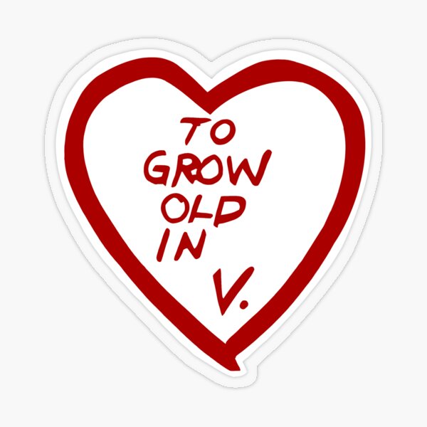 To grow old in V. Transparent Sticker