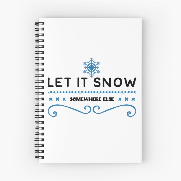 Item preview, let it snow somewhere else-Funny Snow, Winter Meme, Cold hater, Freezing designed and sold by BestDes.