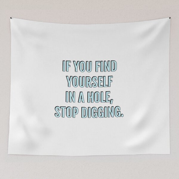 Item preview, If you find yourself in a hole, stop digging designed and sold by Inspirationmotivation.