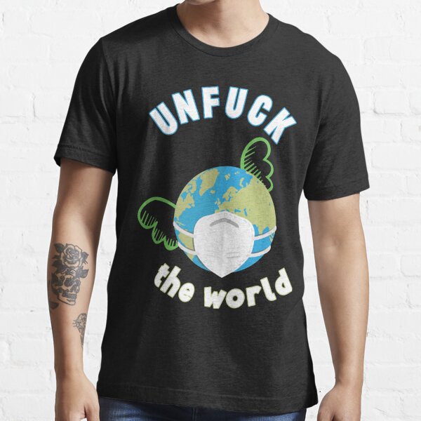 unfuck the world shirt