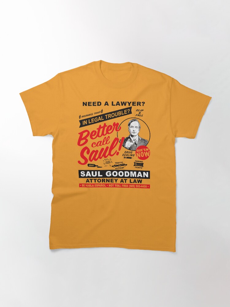 Thumbnail 3 of 7, Classic T-Shirt, Need A Lawyer Then Call Saul designed and sold by alhern67.