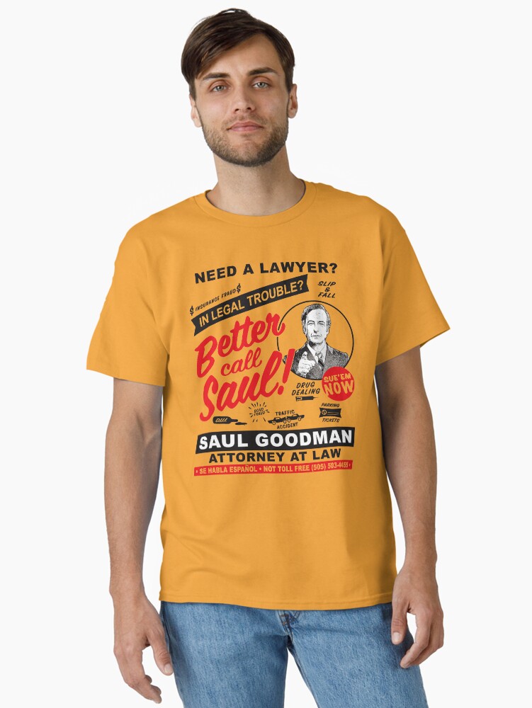 Thumbnail 1 of 7, Classic T-Shirt, Need A Lawyer Then Call Saul designed and sold by alhern67.