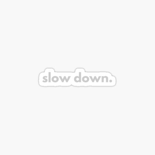 Item preview, Slow down designed and sold by alternative-.