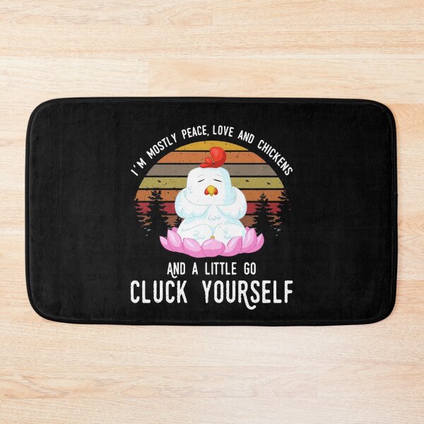 Item preview, I'm Mostly Peace Love And Chickens Cluck Yourself designed and sold by Dressed For  Duty.