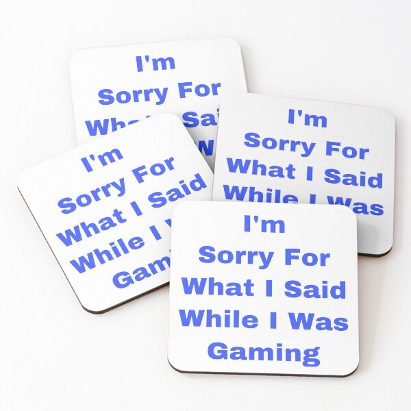 Item preview, I’m Sorry For What I Said While I Was Gaming designed and sold by Yeewen88.